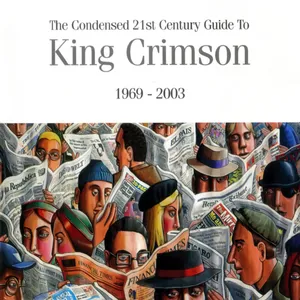 The condensed 21st century guide to King Crimson : 1969-2003